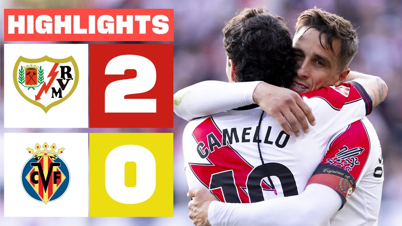 Rayo Vallecano vs Villarreal: Kemenangan Emosional 2-0 di Vallecas Jaga Asa Eropa